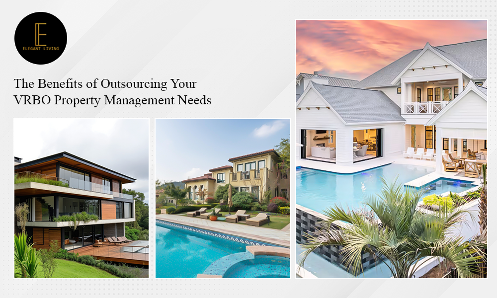 The Benefits of Outsourcing Your VRBO Property Management Needs