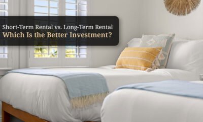 Short-Term Rental vs. Long-Term Rental: Which Is the Better Investment?