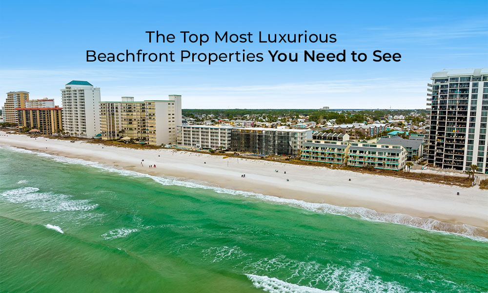 The Top Most Luxurious Beachfront Properties You Need to See