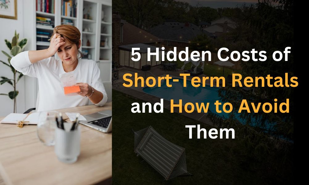 5 hidden costs of short-term rentals and how to avoid them