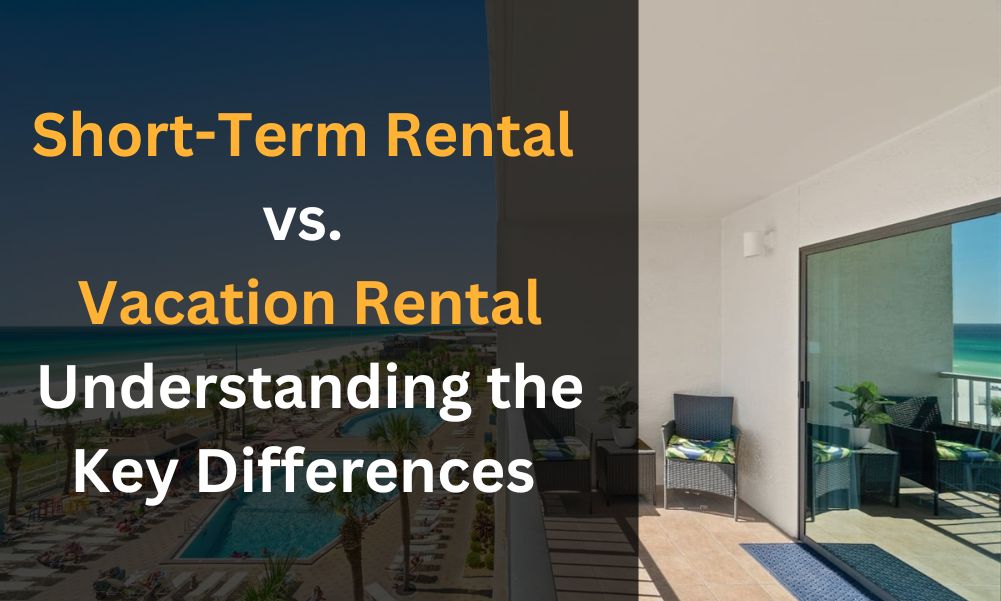 short-term rental vs. vacation rental understanding the key differences