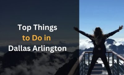 Top Things to Do in Dallas/Arlington